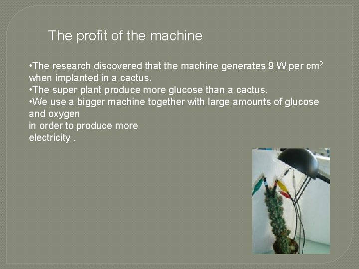 The profit of the machine • The research discovered that the machine generates 9