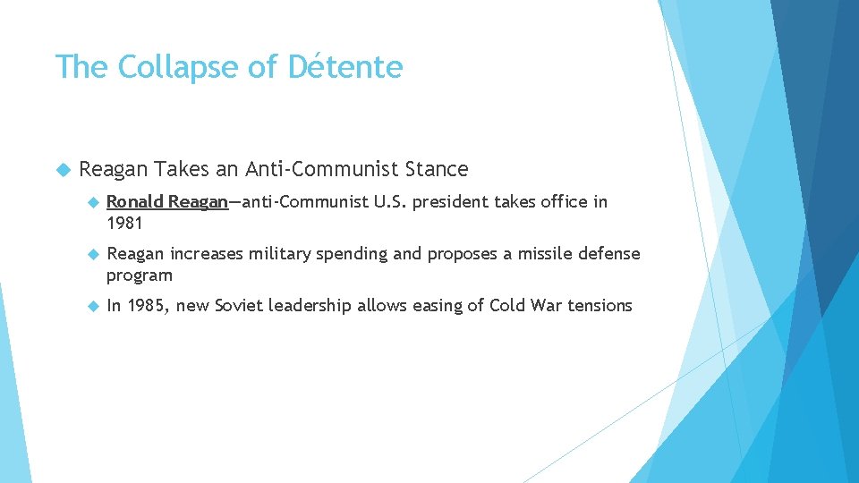 The Collapse of Détente Reagan Takes an Anti-Communist Stance Ronald Reagan—anti-Communist U. S. president