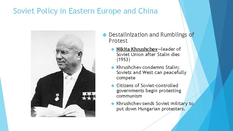 Soviet Policy in Eastern Europe and China Destalinization and Rumblings of Protest Nikita Khrushchev—leader