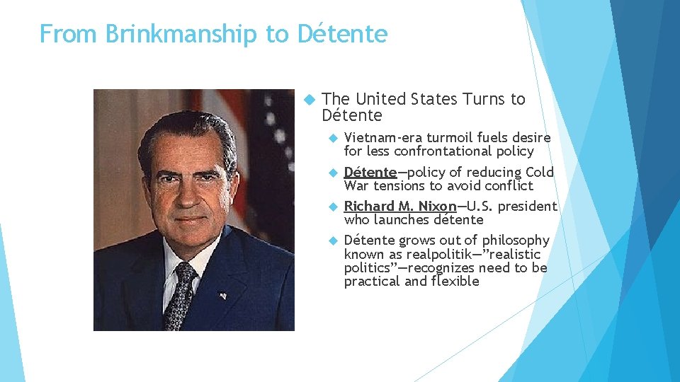From Brinkmanship to Détente The United States Turns to Détente Vietnam-era turmoil fuels desire