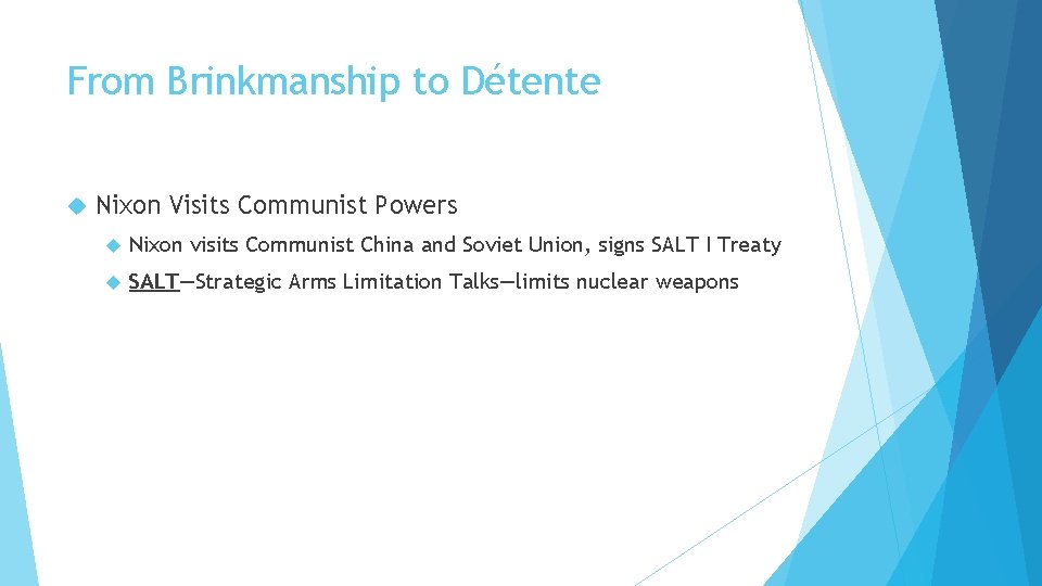 From Brinkmanship to Détente Nixon Visits Communist Powers Nixon visits Communist China and Soviet
