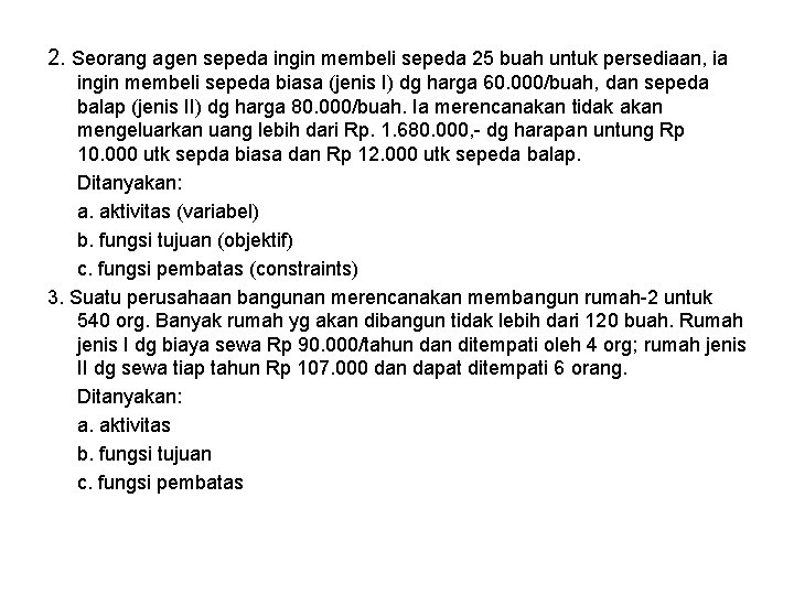 2. Seorang agen sepeda ingin membeli sepeda 25 buah untuk persediaan, ia ingin membeli