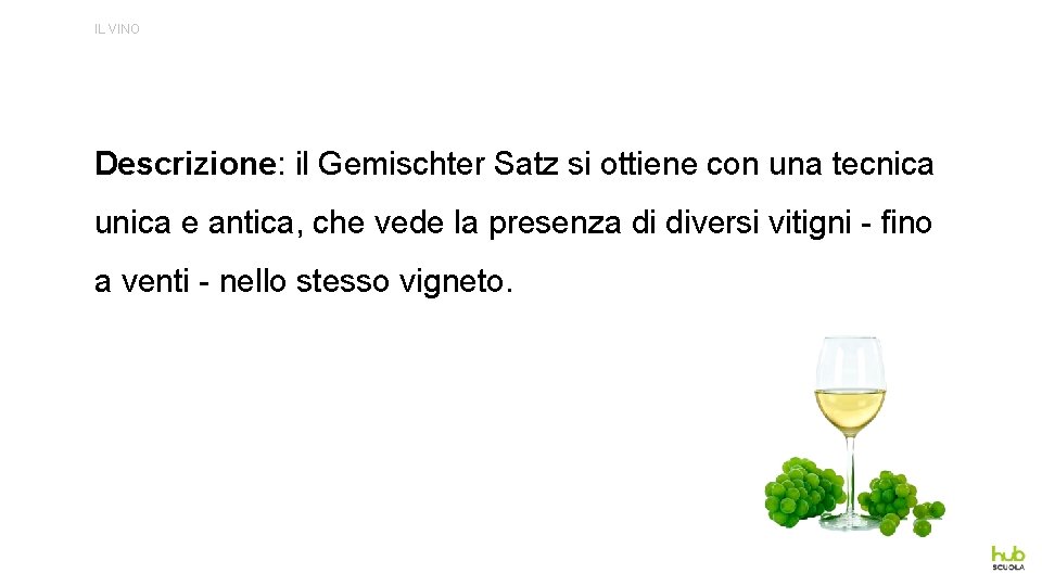 IL VINO Descrizione: il Gemischter Satz si ottiene con una tecnica unica e antica,