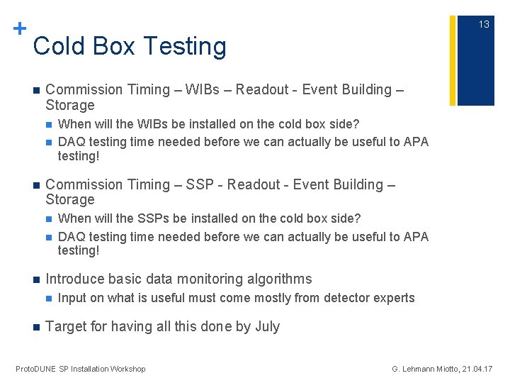 + 13 Cold Box Testing n Commission Timing – WIBs – Readout - Event