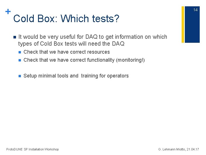 + 14 Cold Box: Which tests? n It would be very useful for DAQ