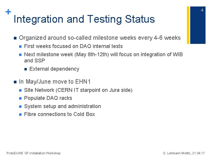 + 4 Integration and Testing Status n Organized around so-called milestone weeks every 4