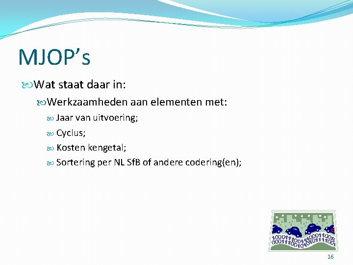 MJOP’s Wat staat daar in: Werkzaamheden aan elementen met: Jaar van uitvoering; Cyclus; Kosten