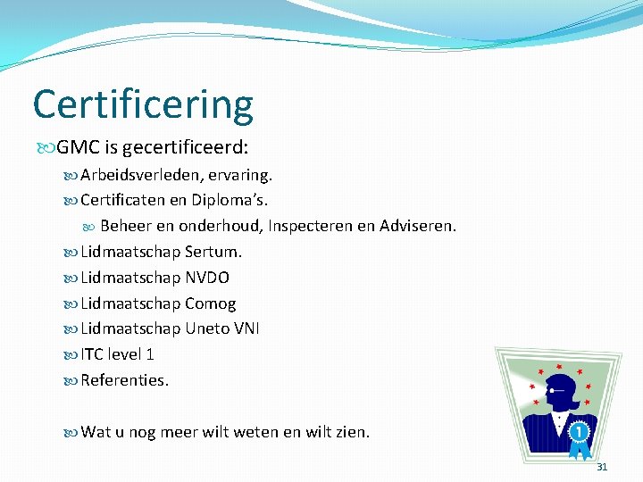 Certificering GMC is gecertificeerd: Arbeidsverleden, ervaring. Certificaten en Diploma’s. Beheer en onderhoud, Inspecteren en