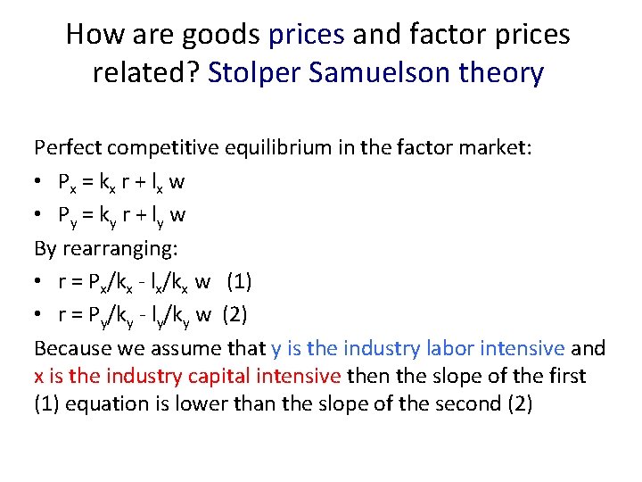 How are goods prices and factor prices related? Stolper Samuelson theory Perfect competitive equilibrium