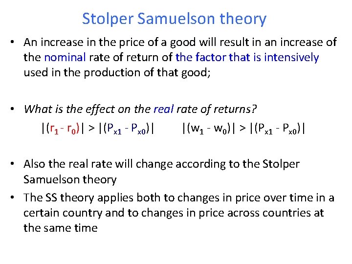 Stolper Samuelson theory • An increase in the price of a good will result