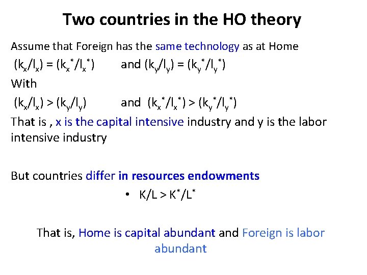 Two countries in the HO theory Assume that Foreign has the same technology as