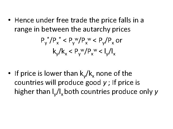  • Hence under free trade the price falls in a range in between