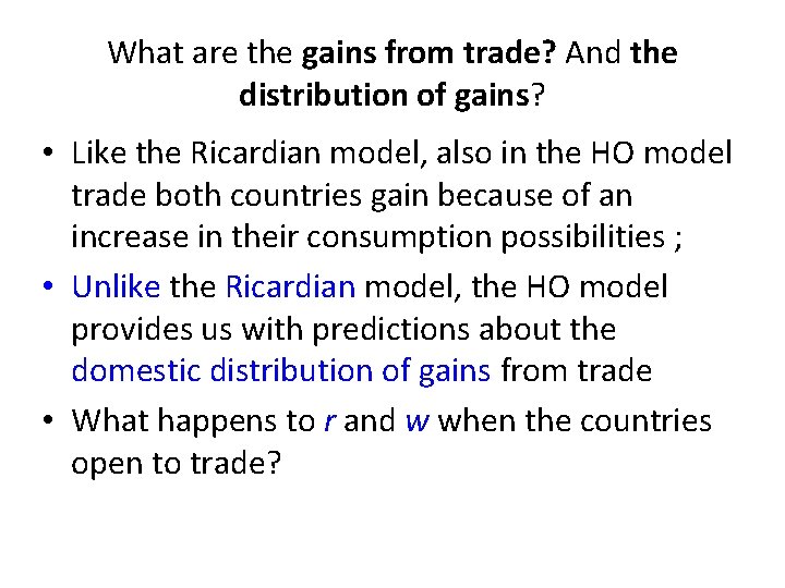 What are the gains from trade? And the distribution of gains? • Like the