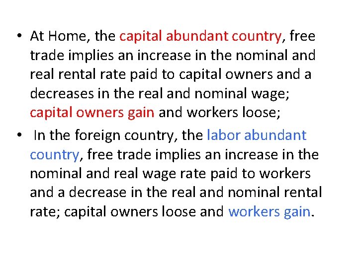  • At Home, the capital abundant country, free trade implies an increase in