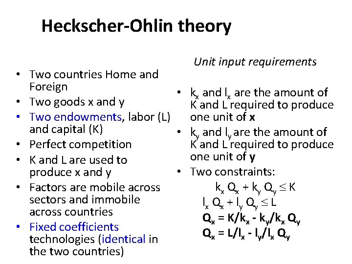 Heckscher-Ohlin theory Unit input requirements • Two countries Home and Foreign • kx and