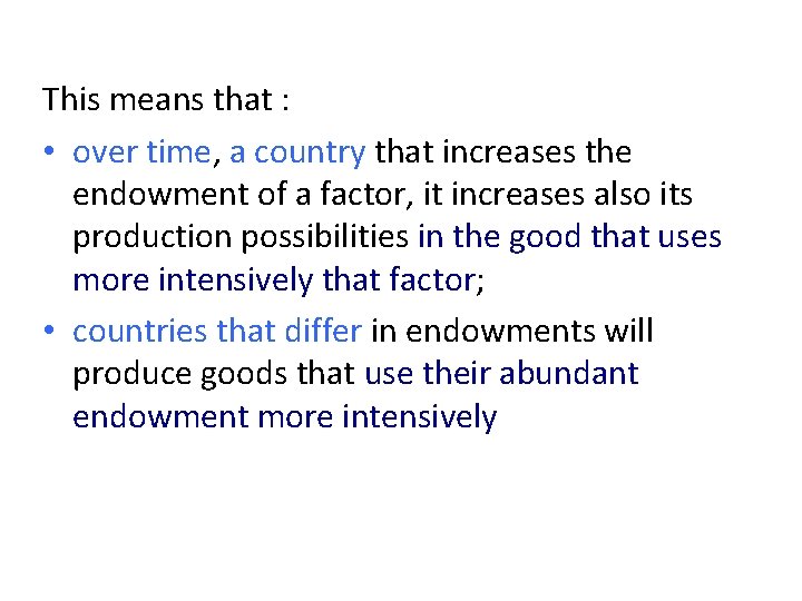 This means that : • over time, a country that increases the endowment of
