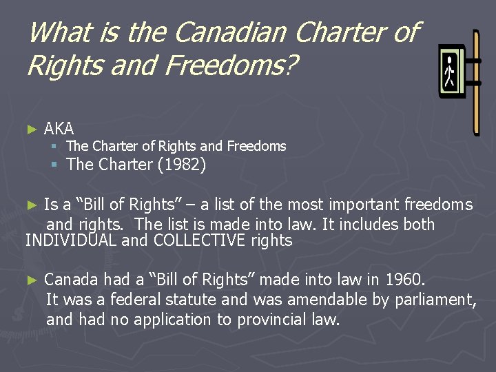 What is the Canadian Charter of Rights and Freedoms? ► AKA § The Charter