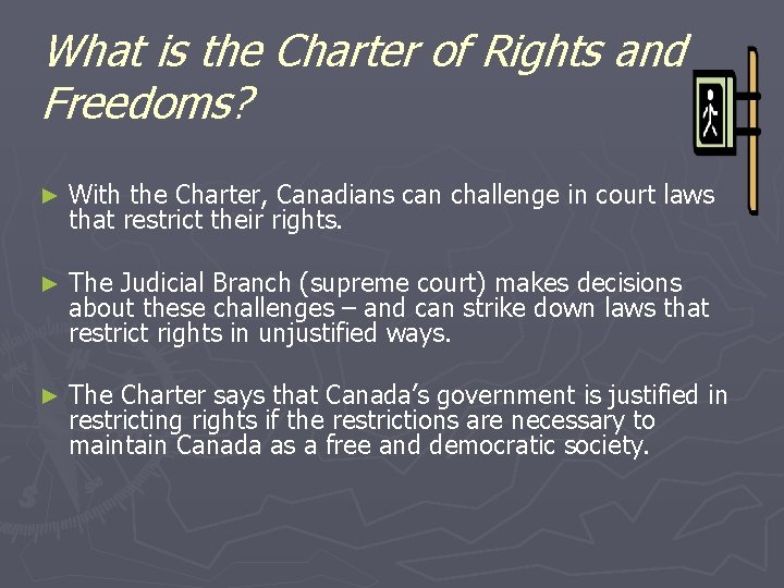 What is the Charter of Rights and Freedoms? ► With the Charter, Canadians can