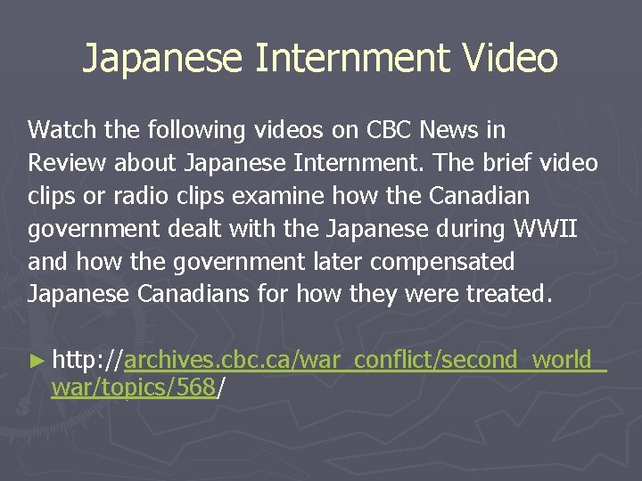 Japanese Internment Video Watch the following videos on CBC News in Review about Japanese