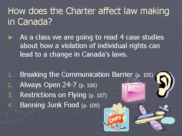 How does the Charter affect law making in Canada? ► As a class we