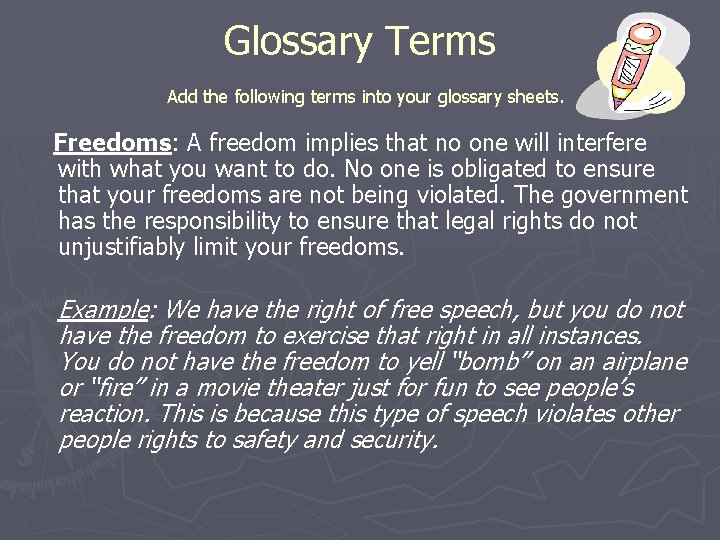 Glossary Terms Add the following terms into your glossary sheets. Freedoms: A freedom implies