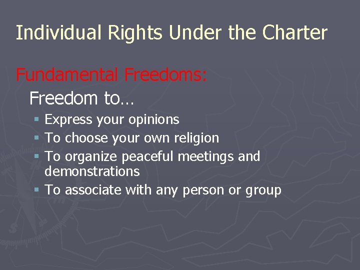 Individual Rights Under the Charter Fundamental Freedoms: Freedom to… § Express your opinions §