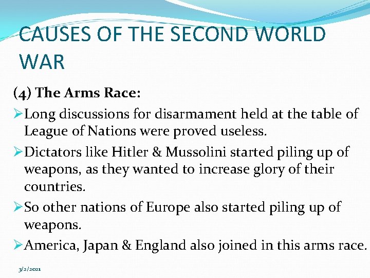 CAUSES OF THE SECOND WORLD WAR (4) The Arms Race: ØLong discussions for disarmament