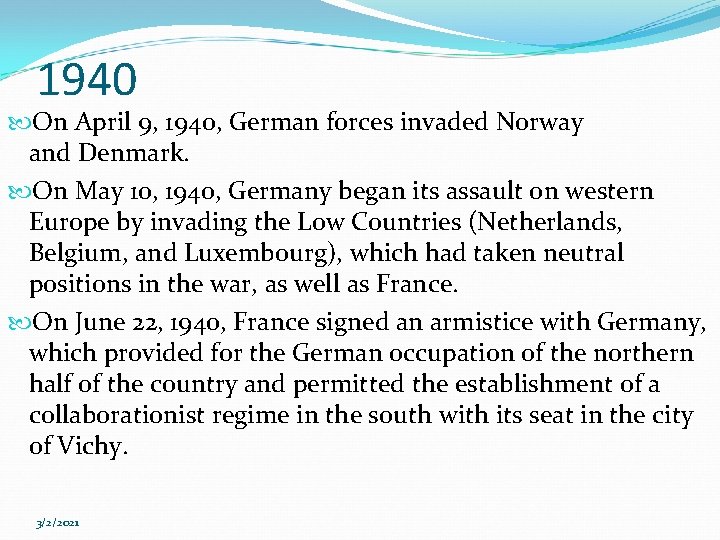 1940 On April 9, 1940, German forces invaded Norway and Denmark. On May 10,