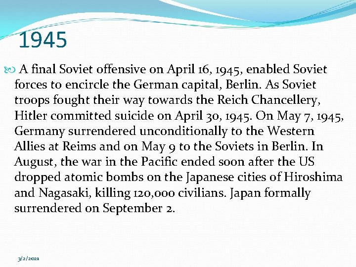 1945 A final Soviet offensive on April 16, 1945, enabled Soviet forces to encircle