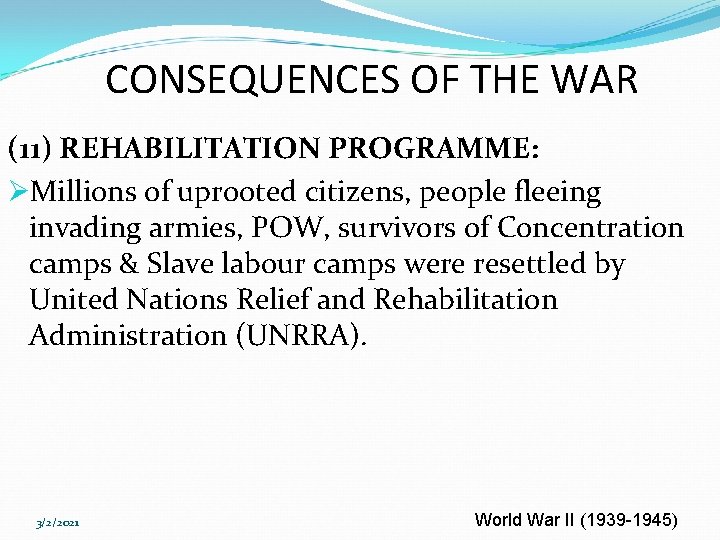 CONSEQUENCES OF THE WAR (11) REHABILITATION PROGRAMME: ØMillions of uprooted citizens, people fleeing invading