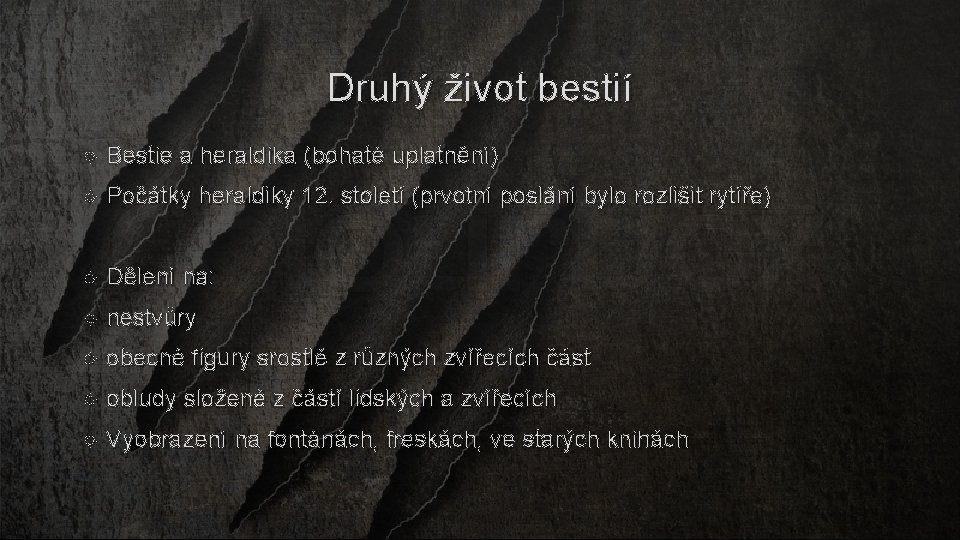 Druhý život bestií Bestie a heraldika (bohaté uplatnění) Počátky heraldiky 12. století (prvotní poslání