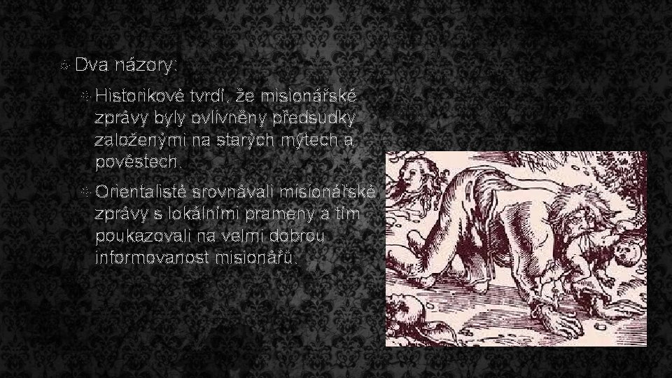  Dva názory: Historikové tvrdí, že misionářské zprávy byly ovlivněny předsudky založenými na starých