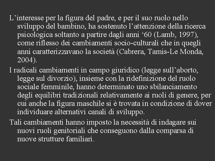 L’interesse per la figura del padre, e per il suo ruolo nello sviluppo del