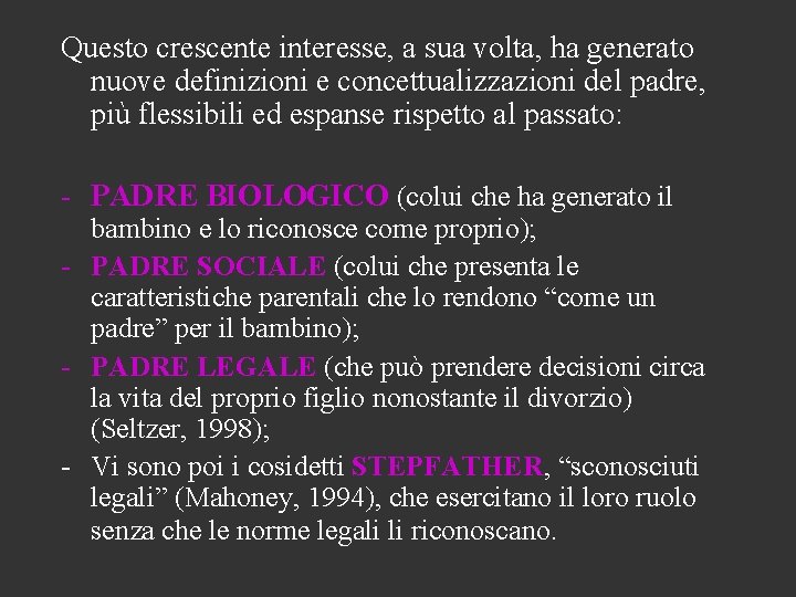 Questo crescente interesse, a sua volta, ha generato nuove definizioni e concettualizzazioni del padre,