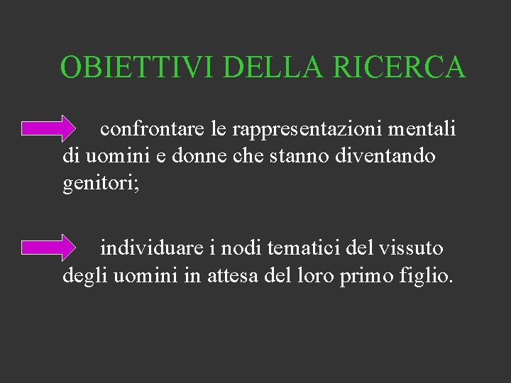 OBIETTIVI DELLA RICERCA confrontare le rappresentazioni mentali di uomini e donne che stanno diventando