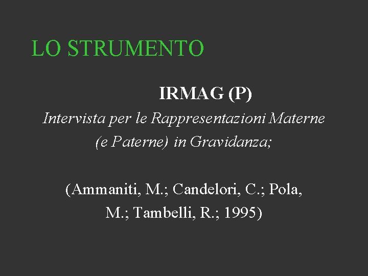 LO STRUMENTO IRMAG (P) Intervista per le Rappresentazioni Materne (e Paterne) in Gravidanza; (Ammaniti,