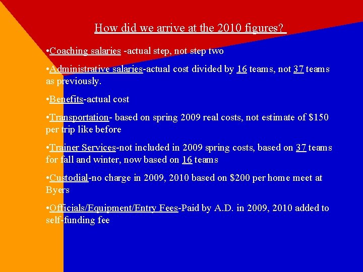 How did we arrive at the 2010 figures? • Coaching salaries -actual step, not
