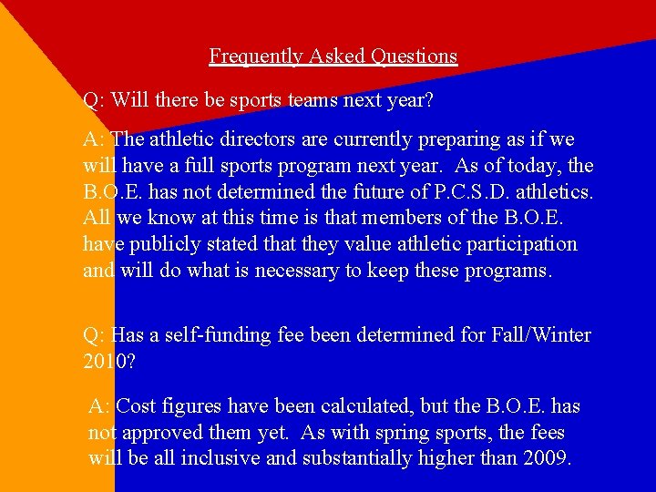 Frequently Asked Questions Q: Will there be sports teams next year? A: The athletic