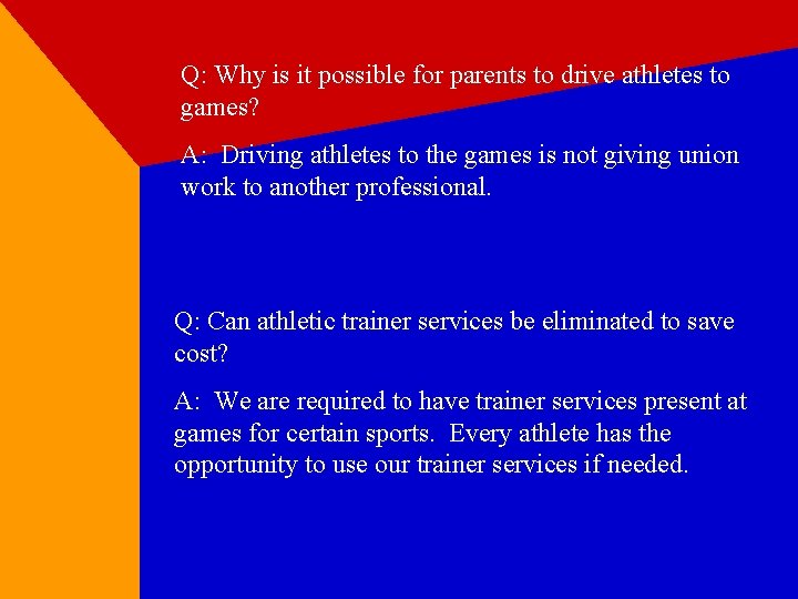 Q: Why is it possible for parents to drive athletes to games? A: Driving