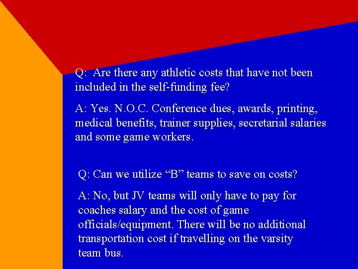 Q: Are there any athletic costs that have not been included in the self-funding