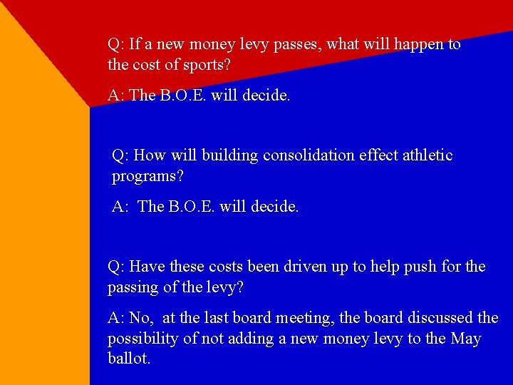 Q: If a new money levy passes, what will happen to the cost of