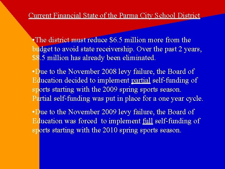 Current Financial State of the Parma City School District • The district must reduce