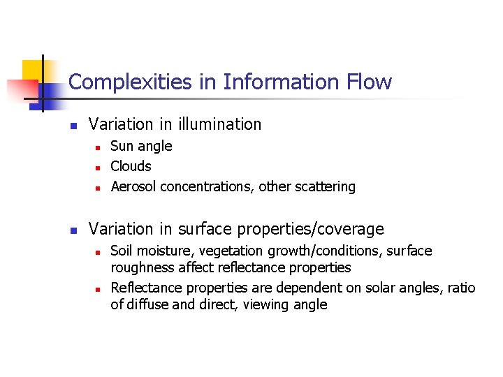Complexities in Information Flow n Variation in illumination n n Sun angle Clouds Aerosol