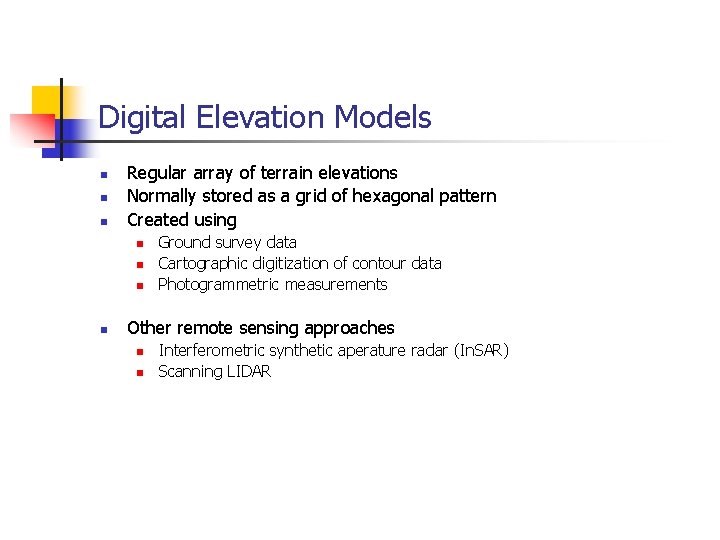 Digital Elevation Models n n n Regular array of terrain elevations Normally stored as