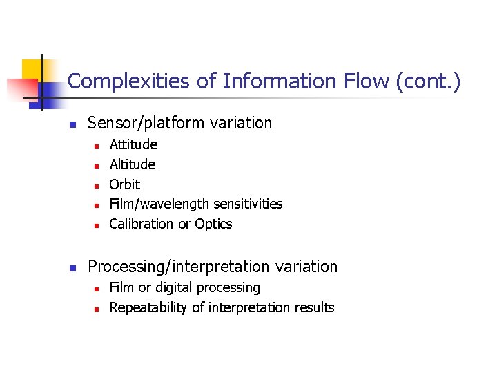 Complexities of Information Flow (cont. ) n Sensor/platform variation n n n Attitude Altitude