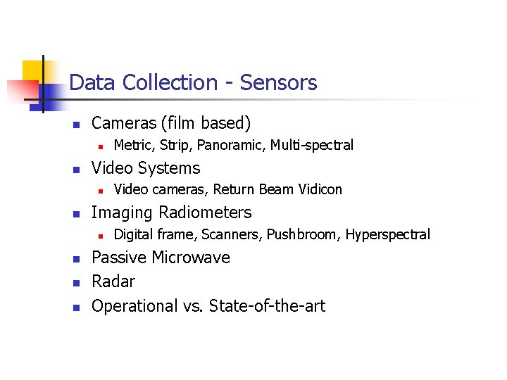 Data Collection - Sensors n Cameras (film based) n n Video Systems n n