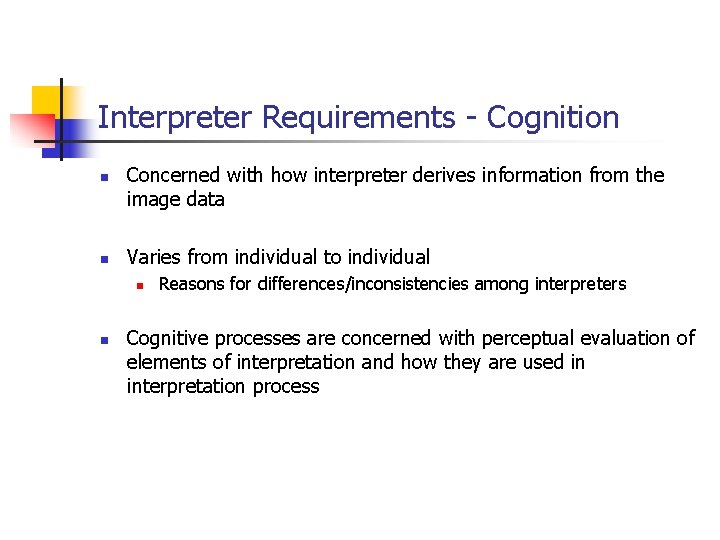 Interpreter Requirements - Cognition n n Concerned with how interpreter derives information from the