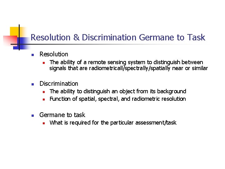 Resolution & Discrimination Germane to Task n Resolution n n Discrimination n The ability