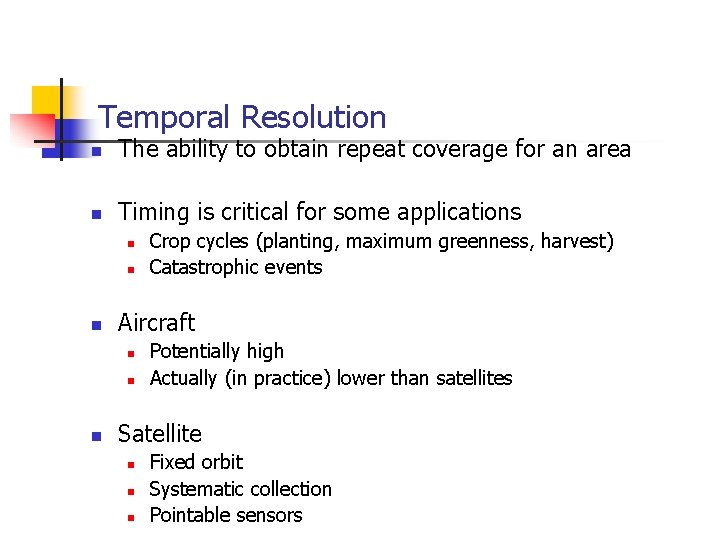 Temporal Resolution n The ability to obtain repeat coverage for an area n Timing
