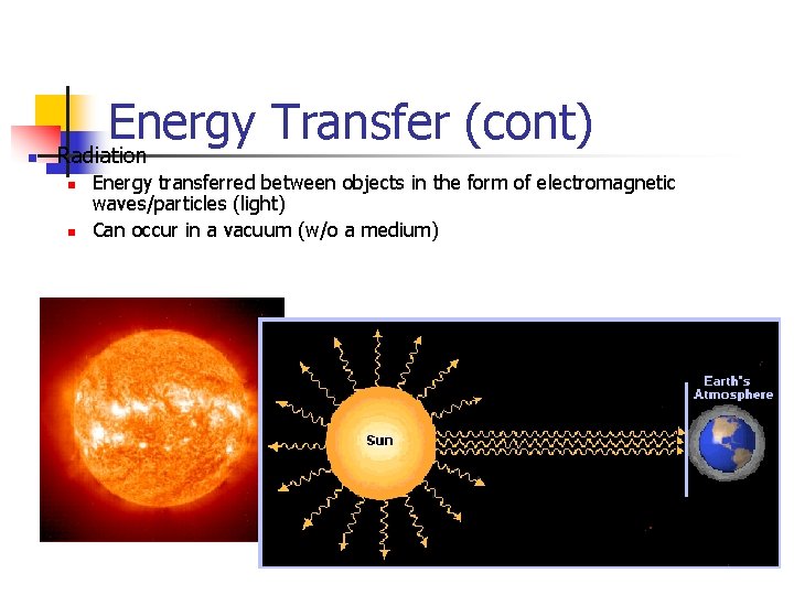 n Energy Transfer (cont) Radiation n n Energy transferred between objects in the form